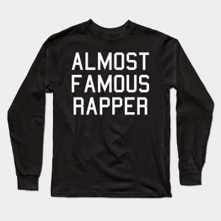 Almost Famous Rapper Long Sleeve T-Shirt